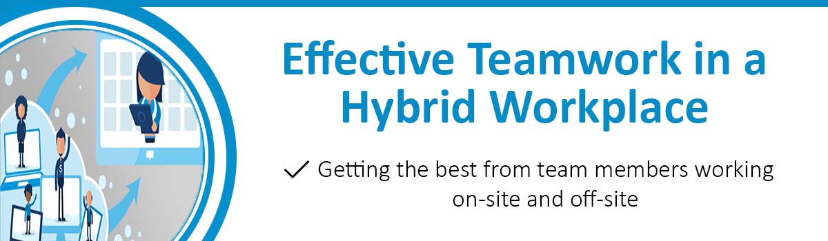 Effective Teamwork in a Hybrid Workplace